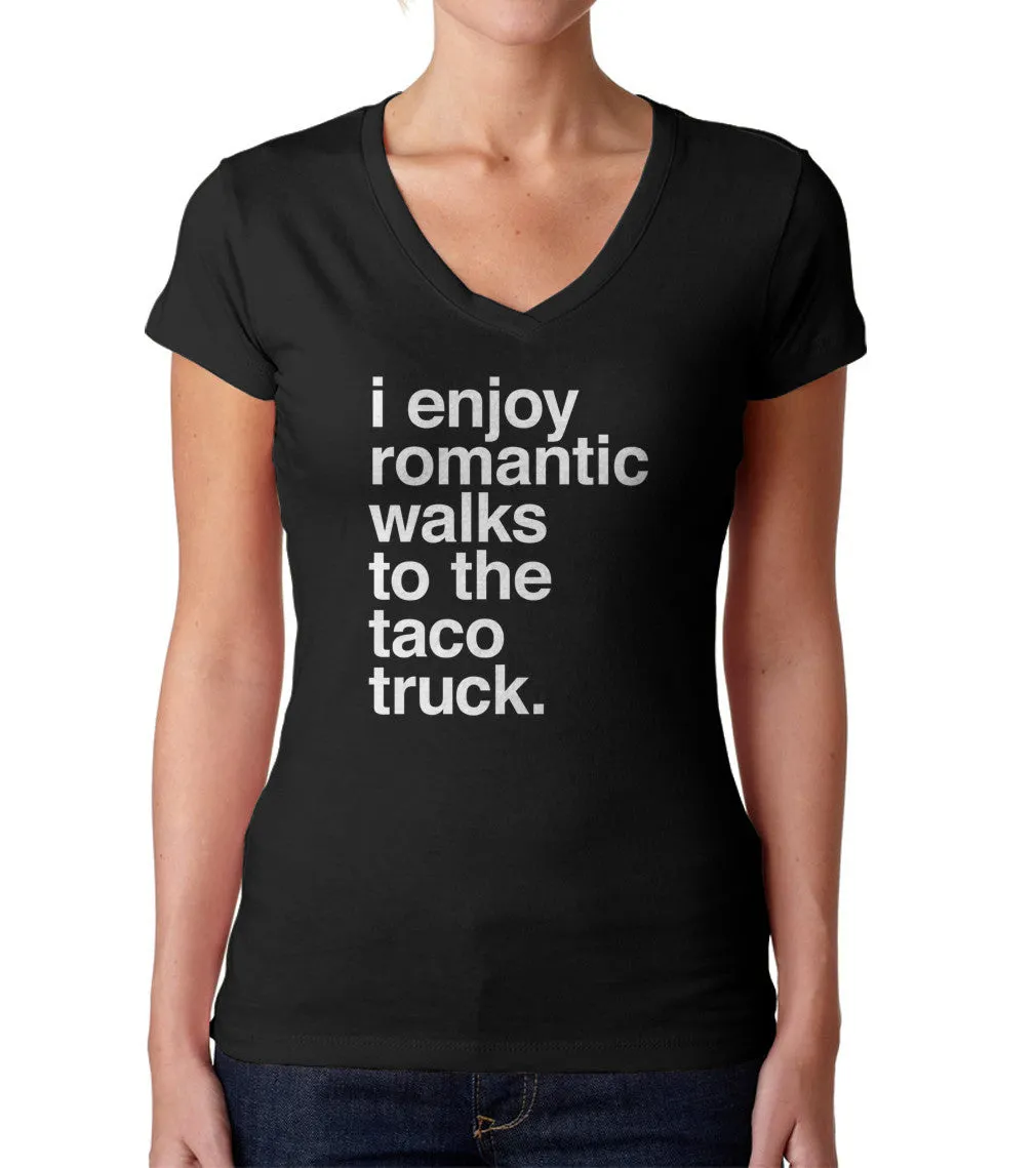 Women's I Enjoy Romantic Walks to the Taco Truck Vneck T-Shirt