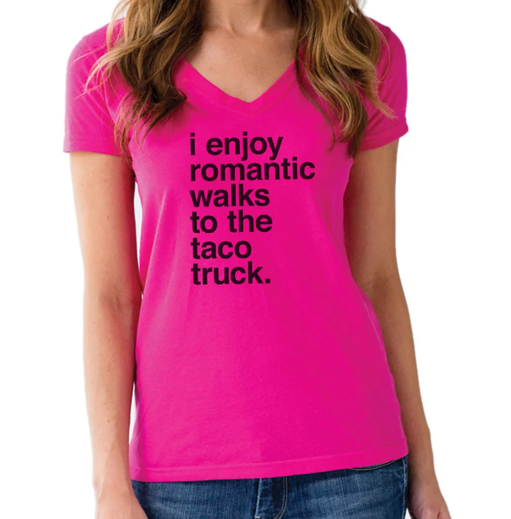 Women's I Enjoy Romantic Walks to the Taco Truck Vneck T-Shirt