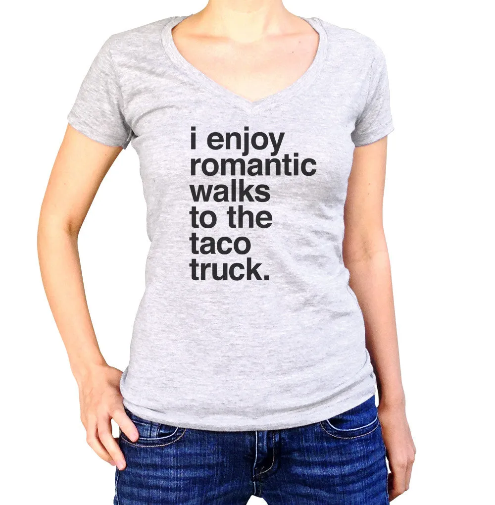 Women's I Enjoy Romantic Walks to the Taco Truck Vneck T-Shirt